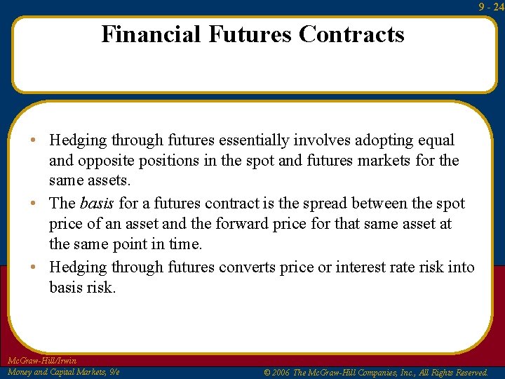 9 - 24 Financial Futures Contracts • Hedging through futures essentially involves adopting equal