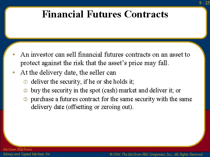 9 - 25 Financial Futures Contracts • An investor can sell financial futures contracts