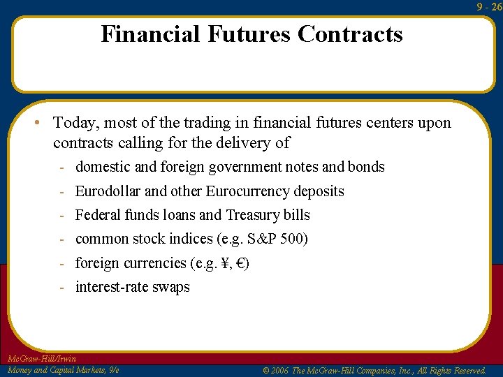 9 - 26 Financial Futures Contracts • Today, most of the trading in financial