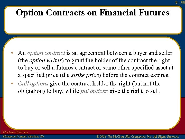 9 - 33 Option Contracts on Financial Futures • An option contract is an