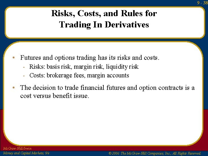 9 - 38 Risks, Costs, and Rules for Trading In Derivatives • Futures and