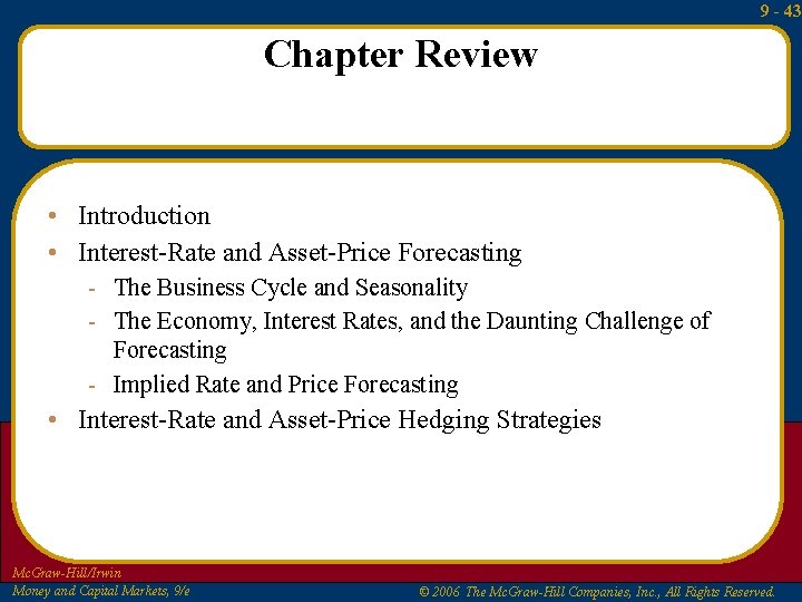 9 - 43 Chapter Review • Introduction • Interest-Rate and Asset-Price Forecasting - The