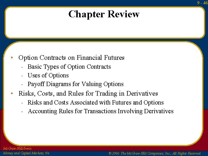 9 - 46 Chapter Review • Option Contracts on Financial Futures - Basic Types