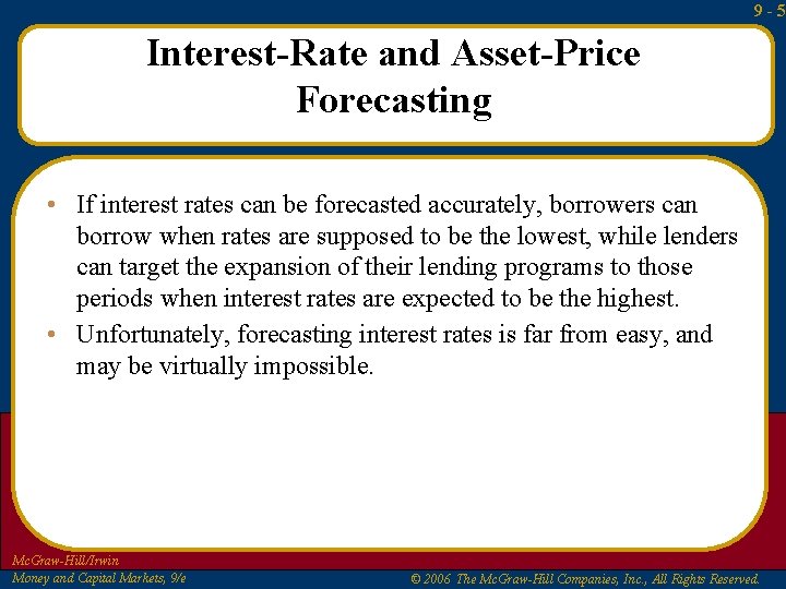 9 -5 Interest-Rate and Asset-Price Forecasting • If interest rates can be forecasted accurately,