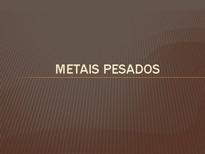 METAIS PESADOS 