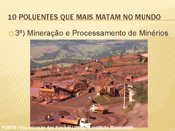 10 POLUENTES QUE MAIS MATAM NO MUNDO � 3º) Mineração e Processamento de Minérios