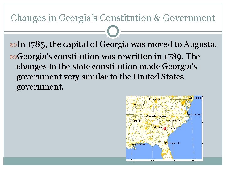 Changes in Georgia’s Constitution & Government In 1785, the capital of Georgia was moved