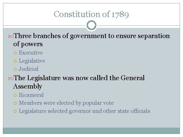 Constitution of 1789 Three branches of government to ensure separation of powers Executive Legislative