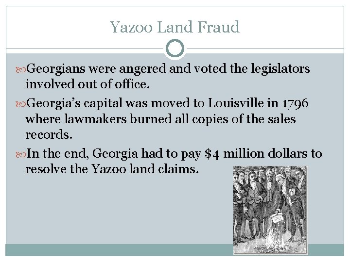 Yazoo Land Fraud Georgians were angered and voted the legislators involved out of office.