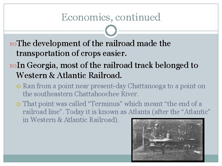 Economics, continued The development of the railroad made the transportation of crops easier. In