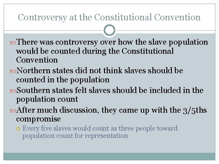 Controversy at the Constitutional Convention There was controversy over how the slave population would