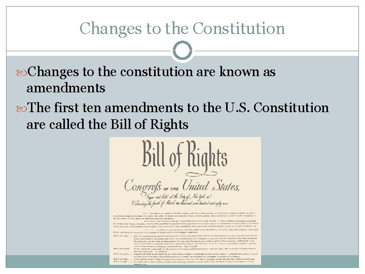 Changes to the Constitution Changes to the constitution are known as amendments The first