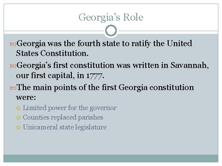 Georgia’s Role Georgia was the fourth state to ratify the United States Constitution. Georgia’s