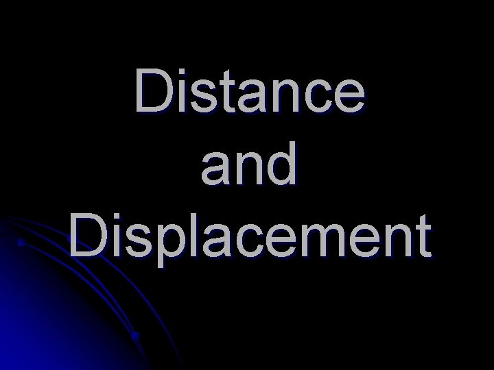 Distance and Displacement 