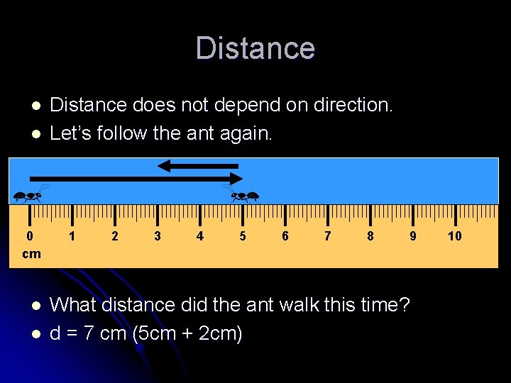 Distance l l 0 cm l l Distance does not depend on direction. Let’s