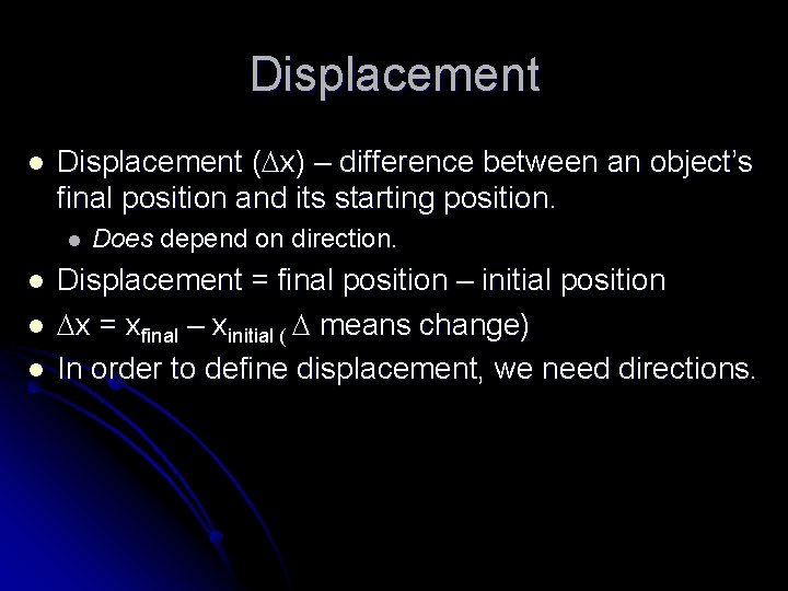 Displacement l Displacement ( x) – difference between an object’s final position and its