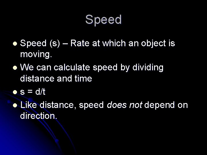 Speed (s) – Rate at which an object is moving. l We can calculate