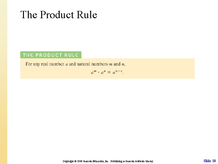 The Product Rule Copyright © 2009 Pearson Education, Inc. Publishing as Pearson Addison-Wesley Slide