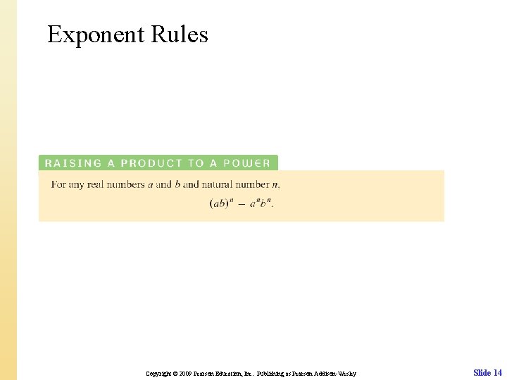 Exponent Rules Copyright © 2009 Pearson Education, Inc. Publishing as Pearson Addison-Wesley Slide 14