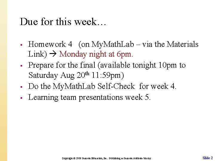 Due for this week… § § Homework 4 (on My. Math. Lab – via