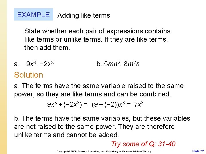 EXAMPLE Adding like terms State whether each pair of expressions contains like terms or