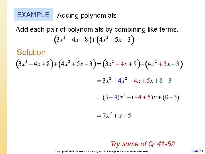 EXAMPLE Adding polynomials Add each pair of polynomials by combining like terms. Solution Try