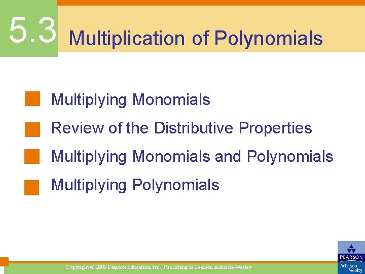 5. 3 Multiplication of Polynomials Multiplying Monomials Review of the Distributive Properties Multiplying Monomials
