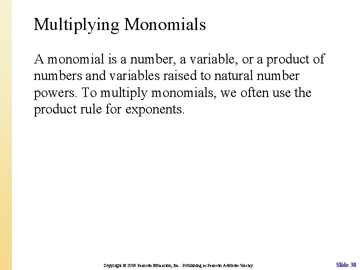 Multiplying Monomials A monomial is a number, a variable, or a product of numbers