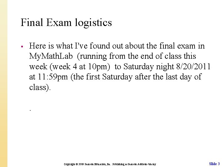 Final Exam logistics § Here is what I've found out about the final exam