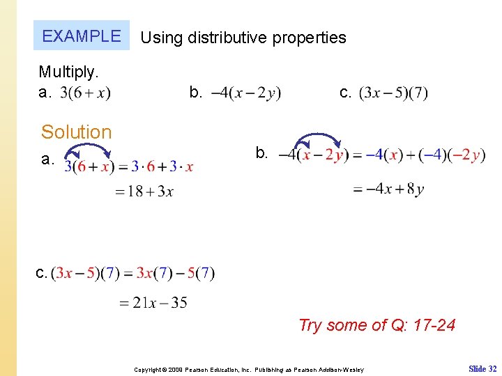 EXAMPLE Multiply. a. Using distributive properties b. c. Solution a. b. c. Try some