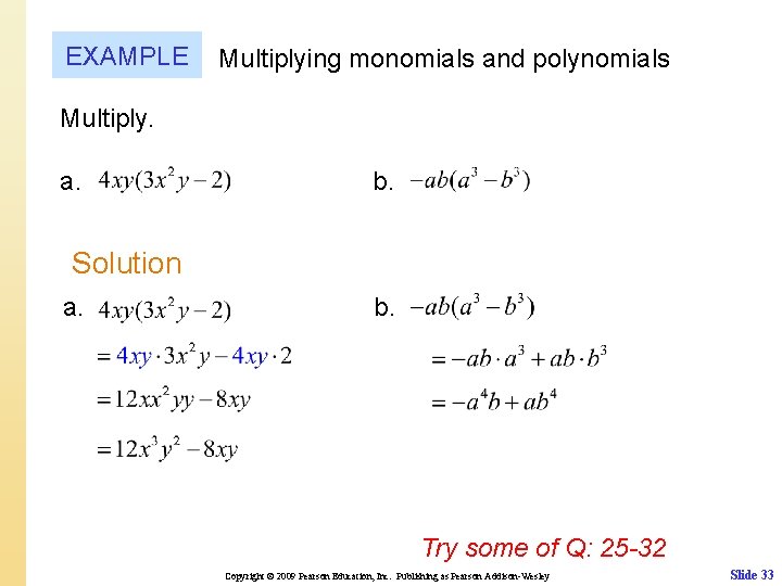 EXAMPLE Multiplying monomials and polynomials Multiply. a. b. Solution a. b. Try some of