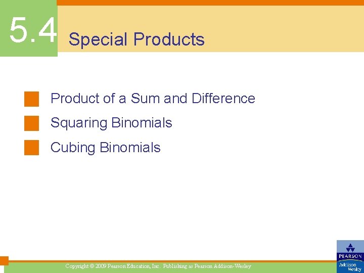 5. 4 Special Products Product of a Sum and Difference Squaring Binomials Cubing Binomials