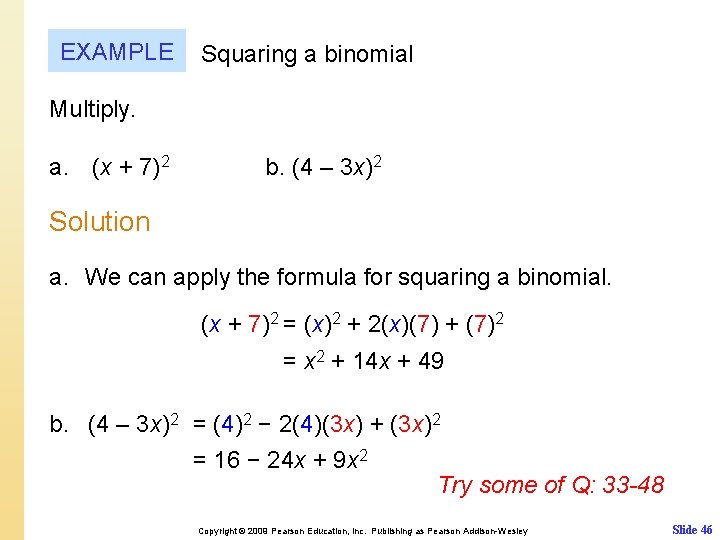 EXAMPLE Squaring a binomial Multiply. a. (x + 7)2 b. (4 – 3 x)2