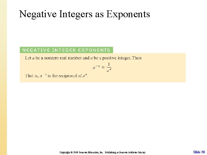 Negative Integers as Exponents Copyright © 2009 Pearson Education, Inc. Publishing as Pearson Addison-Wesley