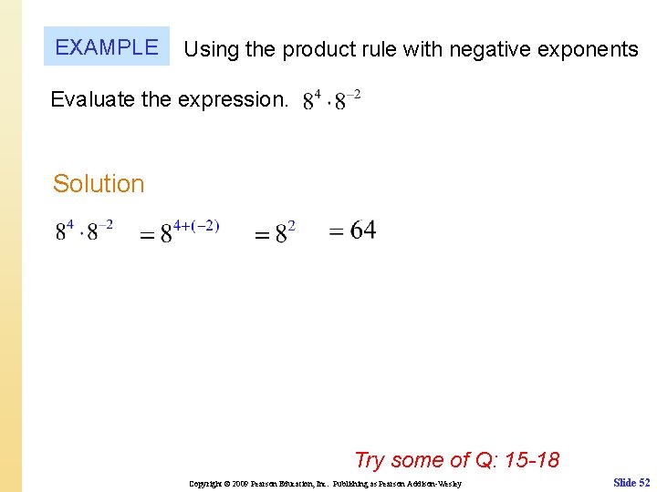 EXAMPLE Using the product rule with negative exponents Evaluate the expression. Solution Try some