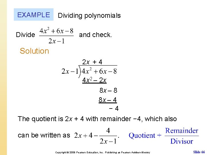 EXAMPLE Dividing polynomials Divide and check. Solution 2 x + 4 4 x 2