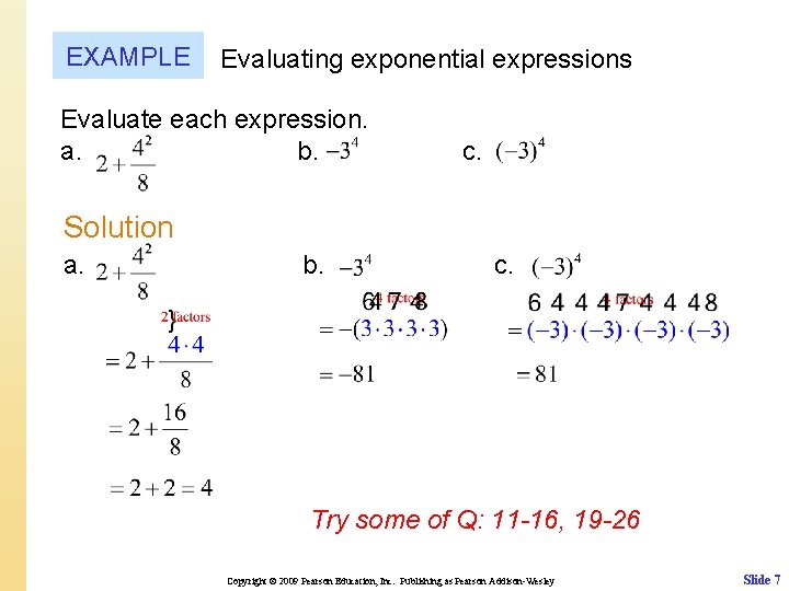 EXAMPLE Evaluating exponential expressions Evaluate each expression. a. b. c. Solution a. b. c.