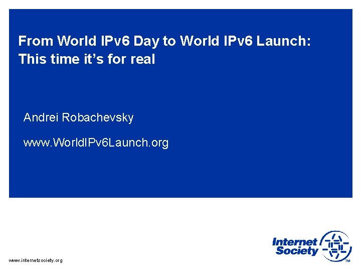 From World IPv 6 Day to World IPv 6 Launch: This time it’s for