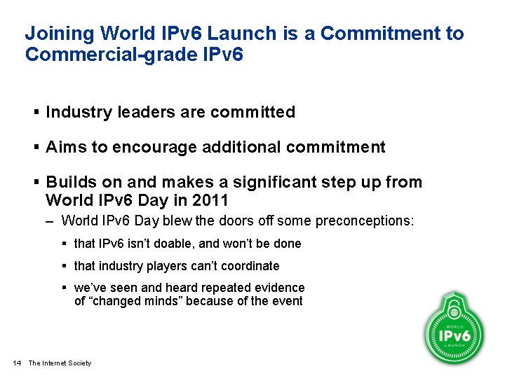 Joining World IPv 6 Launch is a Commitment to Commercial-grade IPv 6 § Industry