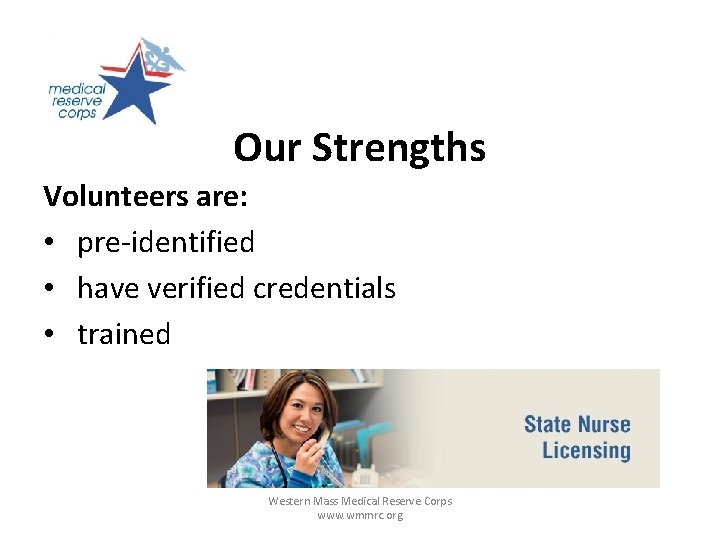 Our Strengths Volunteers are: • pre-identified • have verified credentials • trained Western Mass