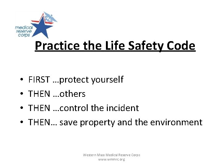 Practice the Life Safety Code • • FIRST …protect yourself THEN …others THEN …control