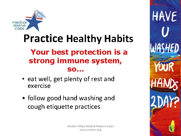 Practice Healthy Habits Your best protection is a strong immune system, so… • eat