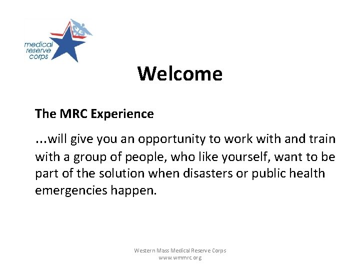 Welcome The MRC Experience …will give you an opportunity to work with and train