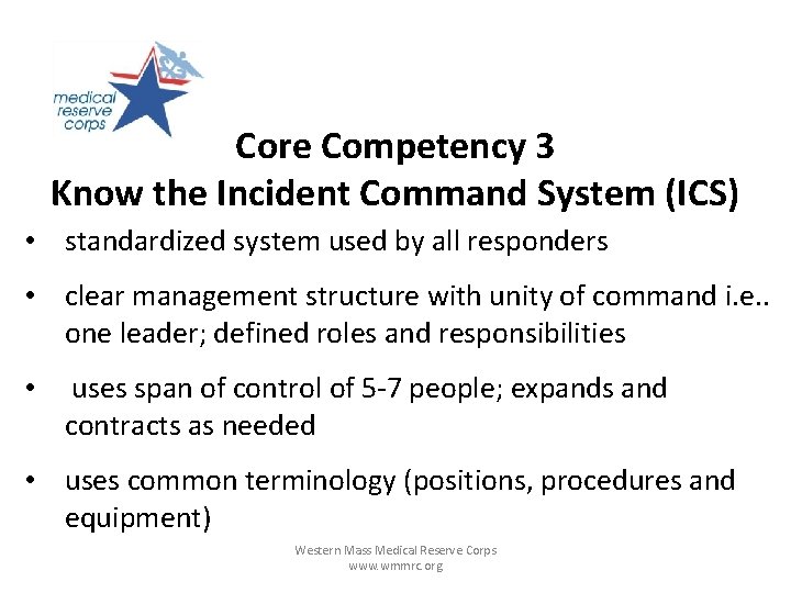 Core Competency 3 Know the Incident Command System (ICS) • standardized system used by