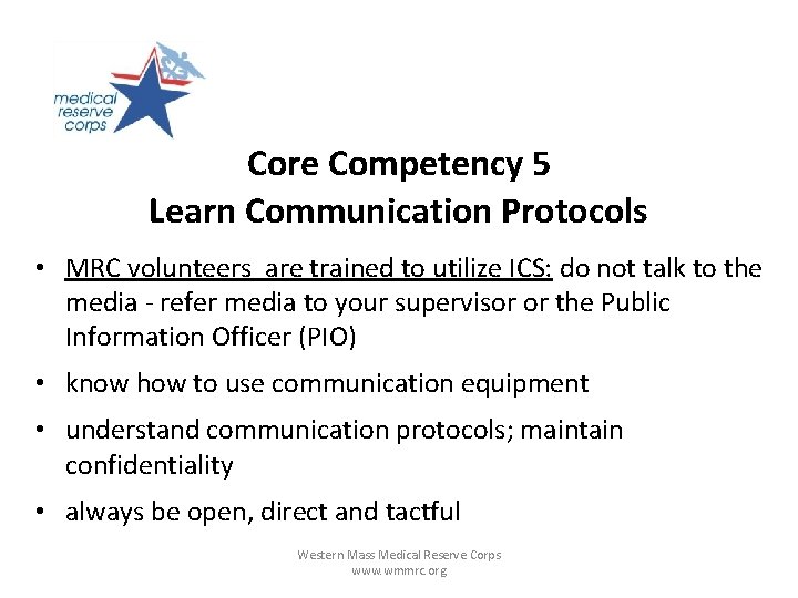 Core Competency 5 Learn Communication Protocols • MRC volunteers are trained to utilize ICS: