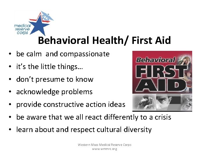 Behavioral Health/ First Aid • be calm and compassionate • it’s the little things…