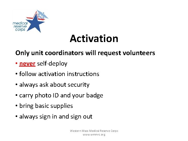 Activation Only unit coordinators will request volunteers • never self-deploy • follow activation instructions