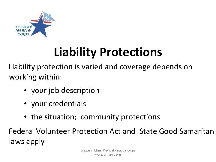 Liability Protections Liability protection is varied and coverage depends on working within: • your