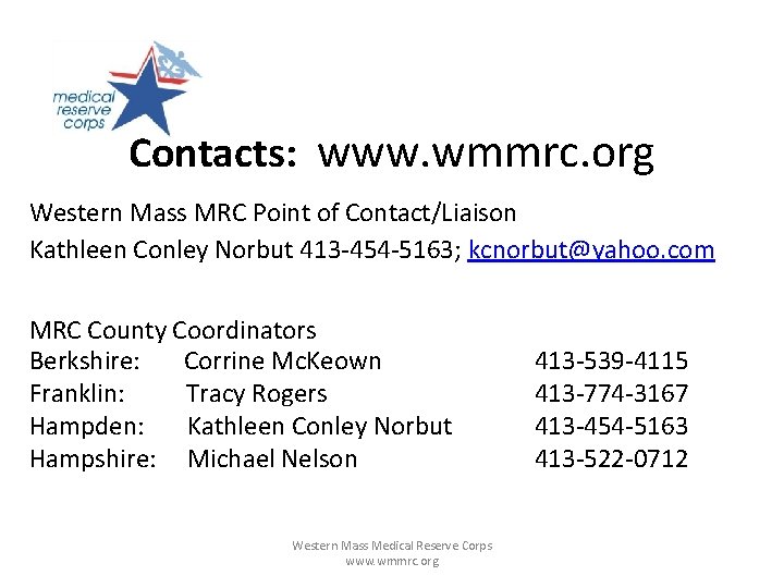 Contacts: www. wmmrc. org Western Mass MRC Point of Contact/Liaison Kathleen Conley Norbut 413
