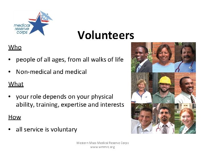 Volunteers Who • people of all ages, from all walks of life • Non-medical